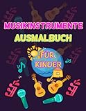 Musikinstrumente Ausmalbuch für Kinder: Wunderbare Musikinstrumente Färbung Activity Book für Kinder und Jungen. Große Musikinstrumente Bücher für Kleinkinder und Kinder, die Musik zu spielen lieben.