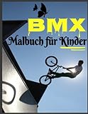 BMX Malbuch für Kinder: Mädchen und Jungen, hochwertige BMX-Bilder zum Ausmalen, mit einigen Motivationsseiten, nur für Fahrradliebhaber