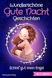 Wunderschöne Gute Nacht Geschichten: Schlaf gut mein Engel - Vorlesebuch für Kinder zwischen 2-3 Jahren