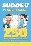 Sudoku – Für Kinder ab 8 Jahren: 250 Sudoku-Rätsel mit Anleitung und Lösungen – 4x4, 6x6, 9x9 – jeweils von sehr leicht bis schwer