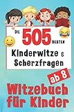 Witzebuch Kinder ab 8 Jahren - 505 Kinderwitze & Scherzfragen: Für Mädchen und Jungen - Grundschule Kinderbücher