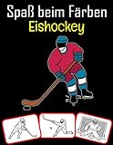 Spaß beim Färben Eishockey: Eishockey-Ausrüstung, Trophäen- und Werkzeugbilder, Mal- und Lernbuch mit Spaß für Kinder (60 Seiten, mindestens Eishockey-Bilder)