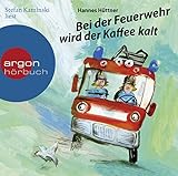Bei der Feuerwehr wird der Kaffee kalt: Ein Feuerwehr-Hörbuch für Kinder ab 4 Jahren – ein Klassiker der Kinderliteratur