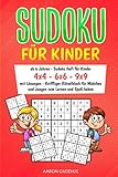 SUDOKU FÜR KINDER: ab 6 Jahren - Sudoku Heft für Kinder - 4x4 - 6x6 - 9x9 - mit Lösungen - Kniffliger Rätselblock für Mädchen und Jungen zum Lernen und Spaß haben