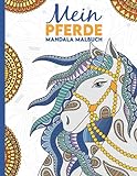 Mein Pferde Mandala Malbuch: 50 tolle und anspruchsvolle Pferde-Mandalas für Kinder zum Ausmalen und Entspannen.