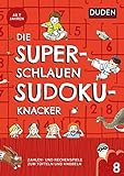 Die superschlauen Sudokuknacker – ab 8 Jahren (Band 8): Zahlen- und Logikspiele zum Tüfteln und Knobeln (Kreuzworträtselknacker)