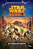STAR WARS Rebels: Die Rebellion beginnt (Jugendroman zur TV-Serie): Die offiziellen Romane zur TV-Serie