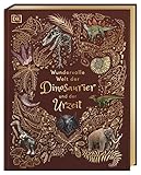 Wundervolle Welt der Dinosaurier und der Urzeit: Ein Urzeit-Bilderbuch für die ganze Familie. Hochwertig ausgestattet mit Lesebändchen, Goldfolie und Goldschnitt