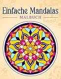 Einfache Mandalas: Malbuch mit einfachen Mandala-Mustern für Kinder oder Erwachsene.