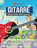 Gitarre lernen leicht gemacht - für Kinder ab 5 Jahren mit Video Tutorials zu jeder Übung, mit und ohne Noten: Gitarre lernen mit Spaß - über 40 Videos und 70 Illustrationen - alles in Farbe