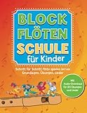 Blockflötenschule für Kinder: Schritt-für-Schritt Flöte spielen lernen. Grundlagen, Übungen, Lieder. Mit Audio-Download für 80 Übungen und Lieder