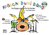 Kräsch! Bum! Bäng! Schlagzeugschule für Kinder: Schlagzeugschule für Kinder ab 6 Jahren leicht und verständlich