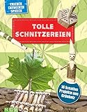 Tolle Schnitzereien für Kinder ab 8 Jahren: 16 kreative Projekte aus Grünholz. Mit kleiner Schnitzschule und vielen Schritt-für-Schritt-Anleitungen