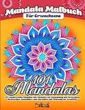 Mandala Malbuch für Erwachsene: 101 zauberhafte Mandalas zum Ausmalen für Entspannung und Stressabbau - Hochwertiges Ausmalbuch zum Abschalten und Förderung der Kreativität